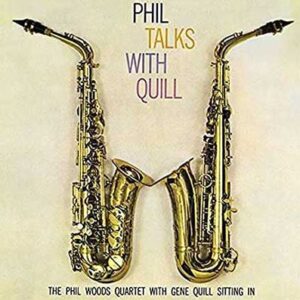 《Jazz名盤》Phil Woods/Phil Talks With Quill/OK